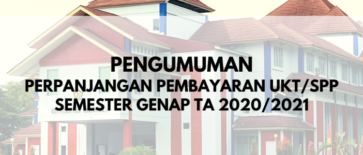 Pengumuman Perpanjangan Pembayaran UKT/SPP Semester Genap Tahun Ajaran 2020/2021